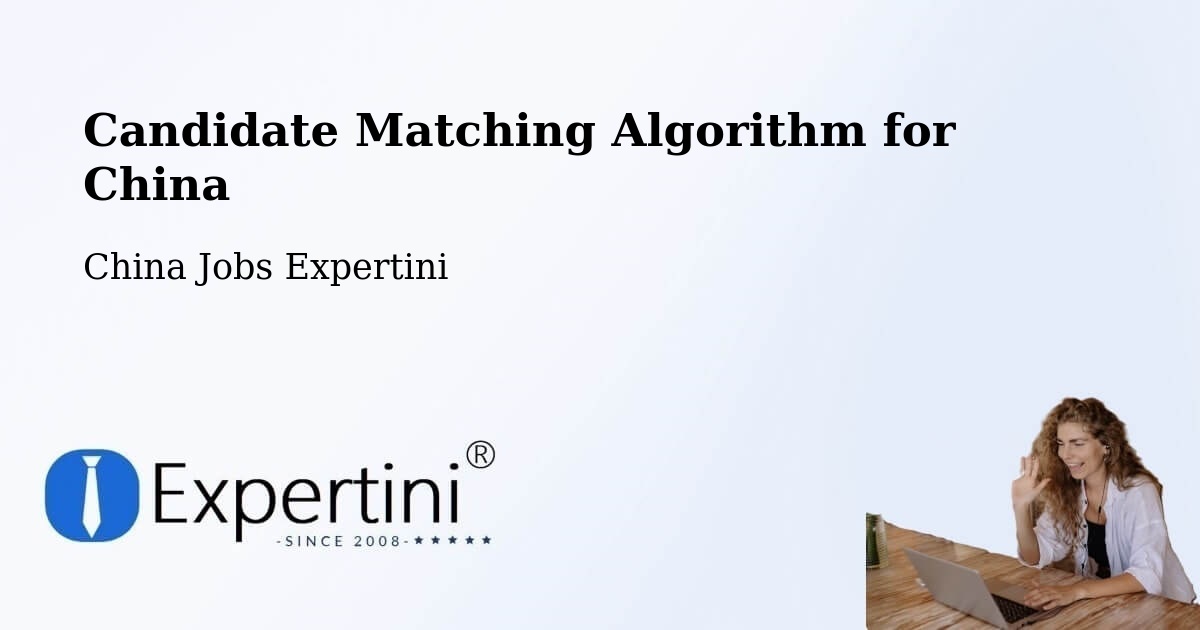 Candidate Matching Algorithm Overview – Bengbu - China Jobs Expertini