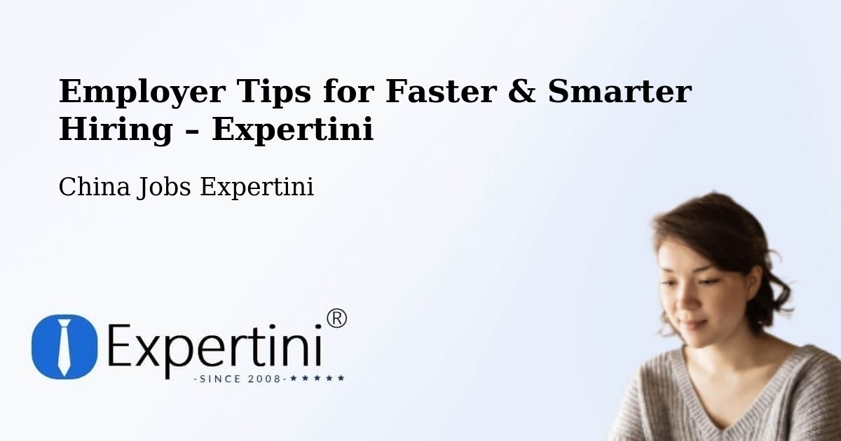 Employer Tips for Hiring & Recruitment – Bengbu - Bengbu, China Jobs Expertini