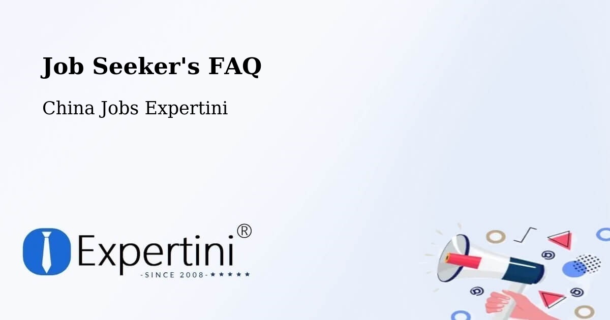 Job Seeker FAQ – Bengbu - China Jobs Expertini