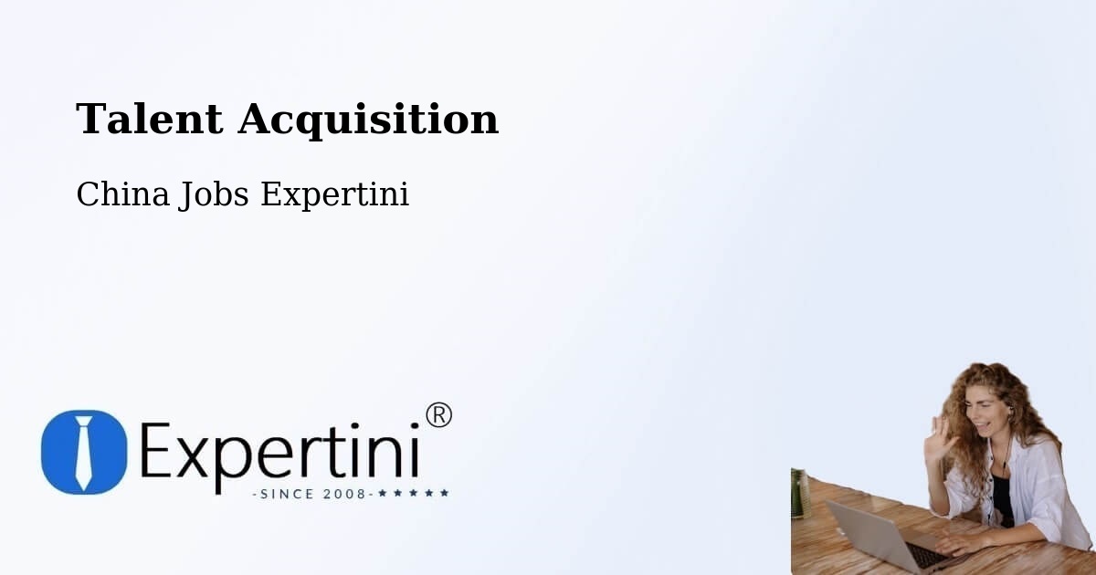 Post Jobs & Find Candidates in Bengbu – Talent Acquisition Solutions - China Jobs Expertini